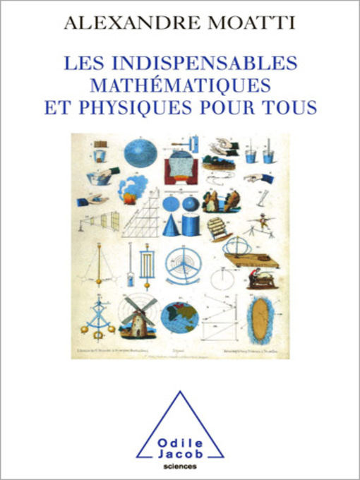 Title details for Les Indispensables mathématiques et physiques pour tous by Alexandre Moatti - Available